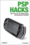 PSP Hacks : Tips & Tools for Your Mobile Gaming and Entertainment Handheld