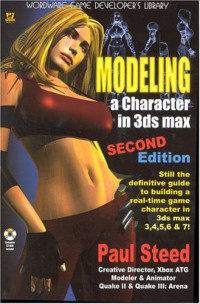 Modeling A Character in 3DS Max, 2nd Edition (Wordware Game Developer's Library)