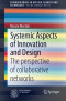 Systemic Aspects of Innovation and Design: The perspective of collaborative networks (SpringerBriefs in Applied Sciences and Technology / PoliMI SpringerBriefs)