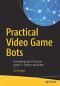 Practical Video Game Bots: Automating Game Processes using C++, Python, and AutoIt
