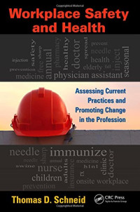 Workplace Safety and Health: Assessing Current Practices and Promoting Change in the Profession (Occupational Safety &amp; Health Guide Series)