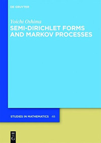 Semi-Dirichlet Forms and Markov Processes (De Gruyter Studies in Mathematics)