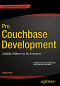 Pro Couchbase Development: A NoSQL Platform for the Enterprise