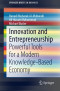 Innovation and Entrepreneurship: Powerful Tools for a Modern Knowledge-Based Economy (SpringerBriefs in Business)