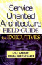 Service Oriented Architecture Field Guide for Executives
