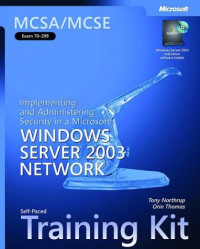 MCSA/MCSE Self-Paced Training Kit (Exam 70-299): Implementing and Administering Security in a Microsoft Windows Server 2003 Network