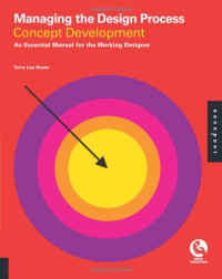 Managing the Design Process-Concept Development: An Essential Manual for the Working Designer
