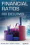 Financial Ratios for Executives: How to Assess Company Strength, Fix Problems, and Make Better Decisions