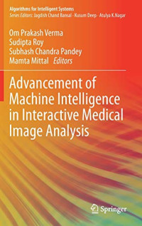 Advancement of Machine Intelligence in Interactive Medical Image Analysis (Algorithms for Intelligent Systems)