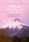 Patients, Doctors and Healers: Medical Worlds among the Mapuche in Southern Chile