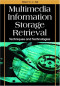 Multimedia Information Storage and Retrieval: Techniques and Technologies