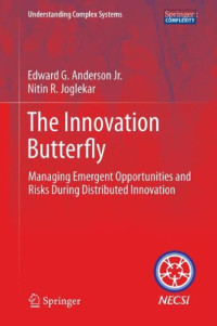 The Innovation Butterfly: Managing Emergent Opportunities and Risks During Distributed Innovation (Understanding Complex Systems)