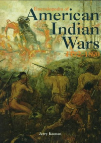 Encyclopedia of American Indian Wars 1492-1890