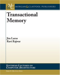 Transactional Memory (Synthesis Lectures on Computer Architecture)