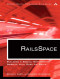 RailsSpace: Building a Social Networking Website with Ruby on Rails (Addison-Wesley Professional Ruby Series)