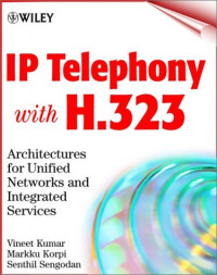 IP Telephony with H.323: Architectures for Unified Networks and Integrated Services