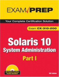 Solaris 10 System Administration Exam Prep: CX-310-200, Part I (2nd Edition)