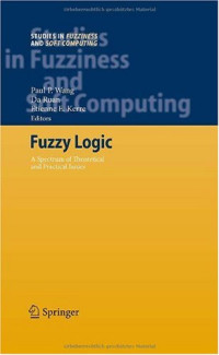 Fuzzy Logic: A Spectrum of Theoretical & Practical Issues (Studies in Fuzziness and Soft Computing)