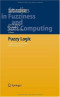 Fuzzy Logic: A Spectrum of Theoretical & Practical Issues (Studies in Fuzziness and Soft Computing)