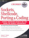 Sockets, Shellcode, Porting, and Coding : Reverse Engineering Exploits and Tool Coding for Security Professionals
