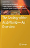 The Geology of the Arab World---An Overview (Springer Geology)