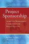 Project Sponsorship: Achieving Management Commitment for Project Success