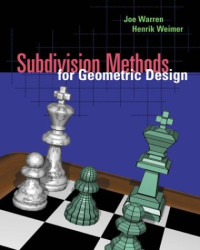 Subdivision Methods for Geometric Design: A Constructive Approach (The Morgan Kaufmann Series in Computer Graphics)