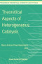 Theoretical Aspects of Heterogeneous Catalysis (Progress in Theoretical Chemistry and Physics)