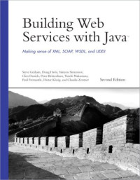 Building Web Services with Java: Making Sense of XML, SOAP, WSDL, and UDDI (2nd Edition)