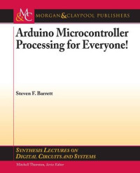 Arduino Microcontroller Processing for Everyone! (Synthesis Lectures on Digital Circuits and Systems)