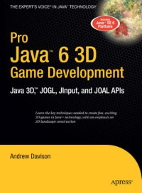 Pro Java 6 3D Game Development: Java 3D, JOGL, JInput and JOAL APIs (Expert's Voice in Java)