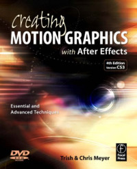 Creating Motion Graphics with After Effects, Fourth Edition: Essential and Advanced Techniques