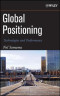 Global Positioning: Technologies and Performance (Wiley Survival Guides in Engineering and Science)