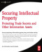 Securing  Intellectual Property: Protecting Trade Secrets and Other Information Assets (Information Security)