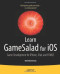 Learn GameSalad for iOS: Game Development for iPhone, iPad, and HTML5 (Learn Apress)