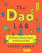 TheDadLab: 50 Awesome Science Projects for Parents and Kids
