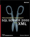 Programming Microsoft SQL Server 2000 With XML (Pro-Developer)