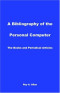 A Bibliography of the Personal Computer: The Books and Periodical Articles