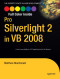Pro Silverlight 2 in VB 2008 (Expert's Voice in Web Development)