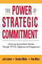 The Power of Strategic Commitment: Achieving Extraordinary Results Through Total Alignment and Engagement