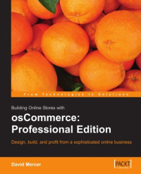 Building Online Stores with osCommerce: Professional Edition: Learn how to design, build, and profit from a sophisticated online business.