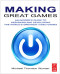 Making Great Games: An Insider's Guide to Designing and Developing the World's Greatest Video Games