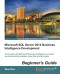Microsoft SQL Server 2014 Business Intelligence Development Beginners Guide