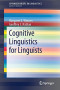 Cognitive Linguistics for Linguists (SpringerBriefs in Linguistics)