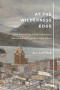 At the Wilderness Edge: The Rise of the Antidevelopment Movement on Canada's West Coast (Volume 11)