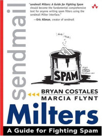 sendmail Milters : A Guide for Fighting Spam
