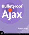 Bulletproof Ajax (Voices That Matter)