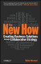 The New How: Creating Business Solutions Through Collaborative Strategy
