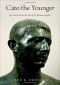 Cato the Younger: Life and Death at the End of the Roman Republic