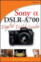 Sony Alpha DSLR-A700 Digital Field Guide